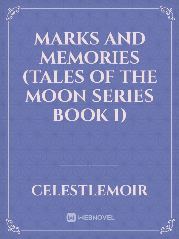 Marks and Memories (Tales of The Moon Series Book 1)