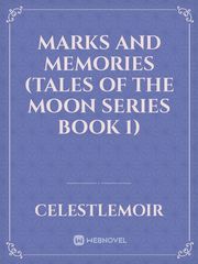 Marks and Memories (Tales of The Moon Series Book 1) Book