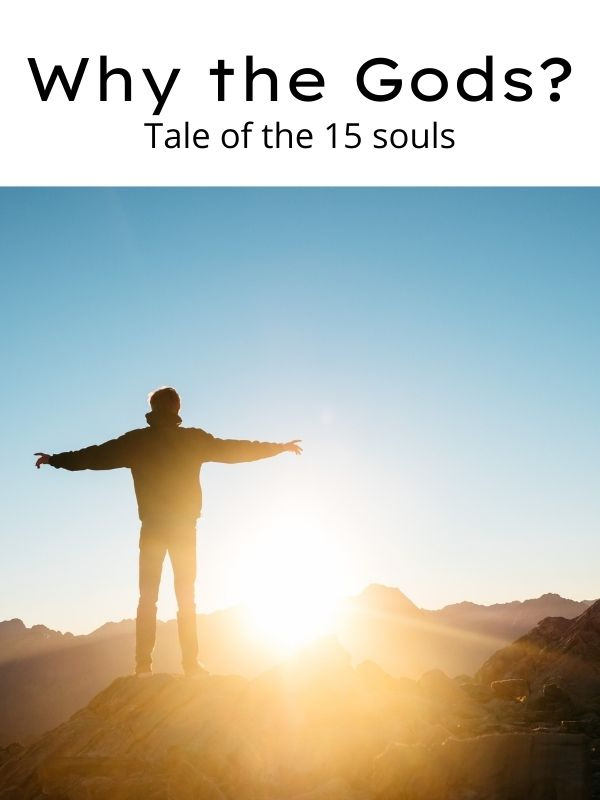 Why the Gods? Tale of the 15 souls Book