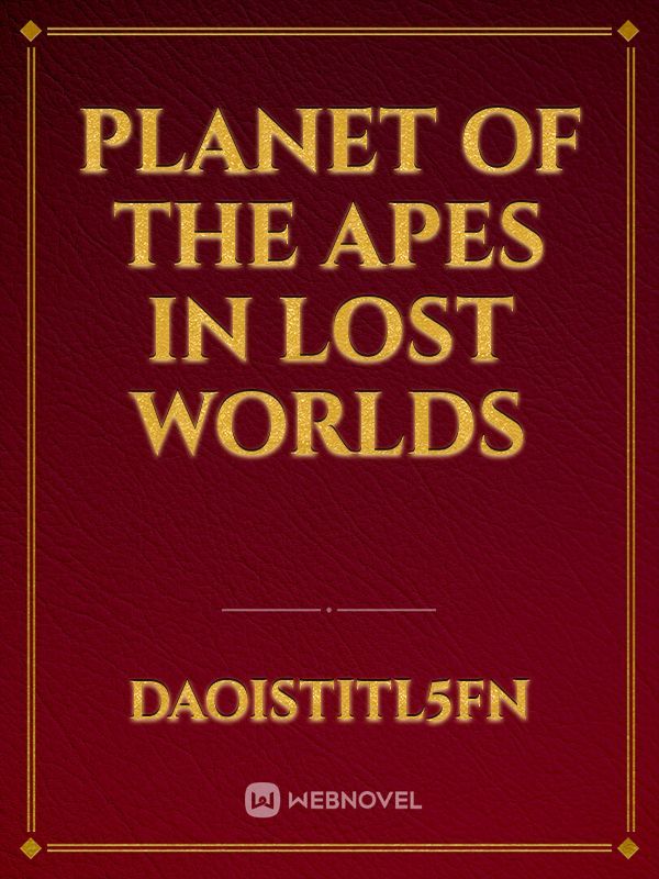 PLANET OF THE APES in LOST WORLDS