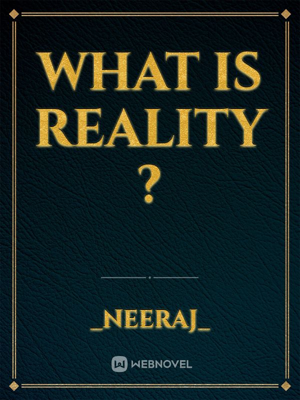 What is Reality ?