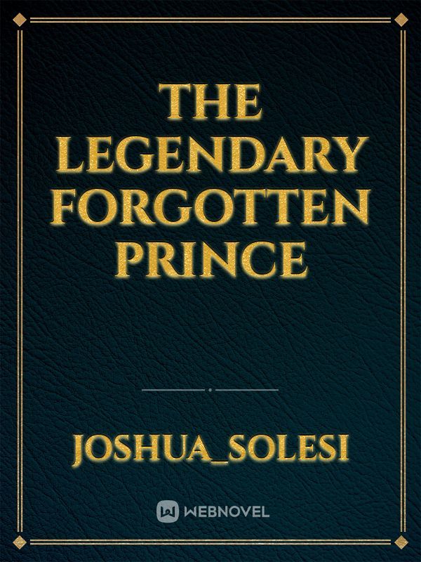 The Legendary Forgotten Prince