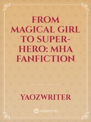 From Magical Girl to Super-Hero: MHA fanfiction Book