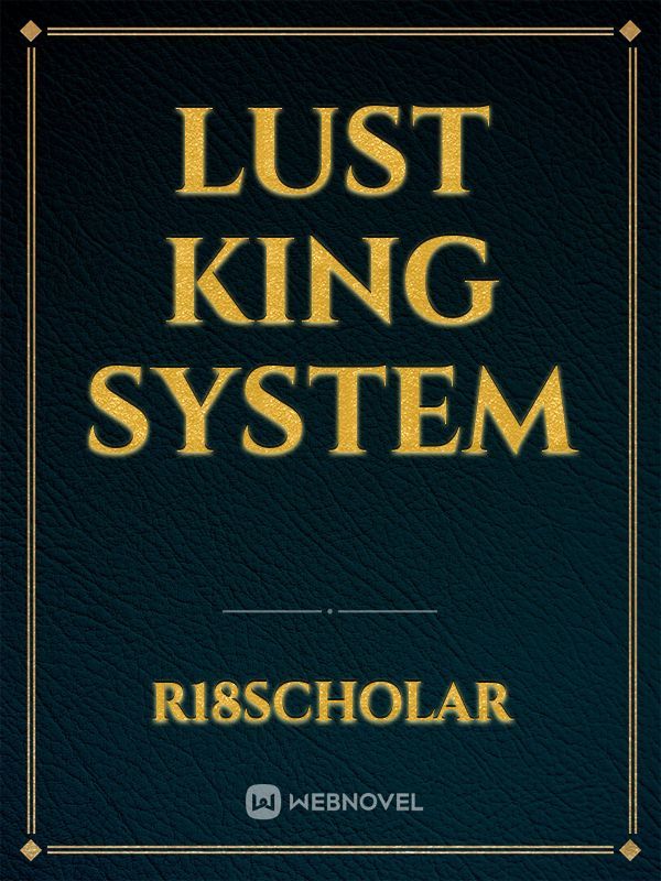Lust King System