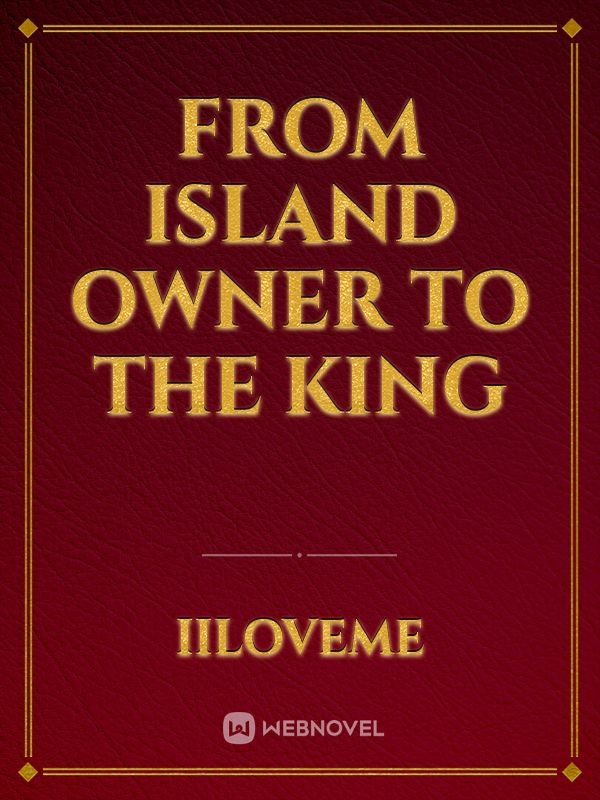From island owner to the king