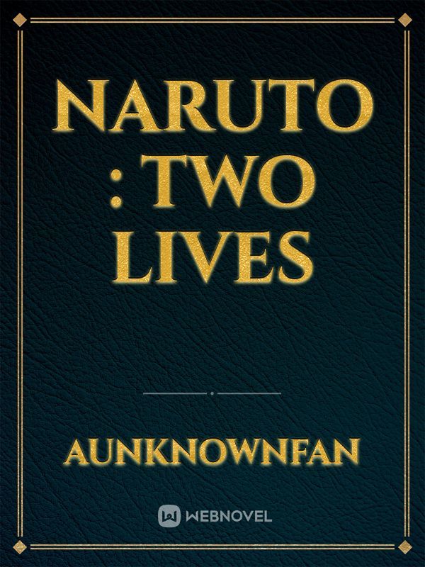 Naruto : TWO LIVES