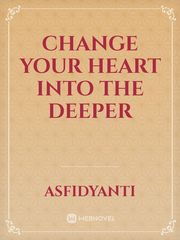 Change Your Heart Into The Deeper Book