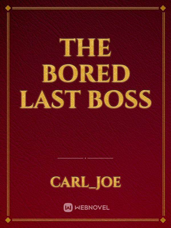 The Bored Last Boss