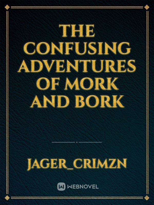 The Confusing Adventures of Mork and Bork Book