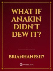 What if Anakin Didn't Dew it? Book