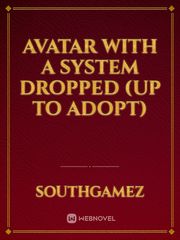 Avatar With A System Dropped (Up to Adopt) Book