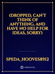 (Dropped, can't think of anything, and have no help for ideas, sorry) Book