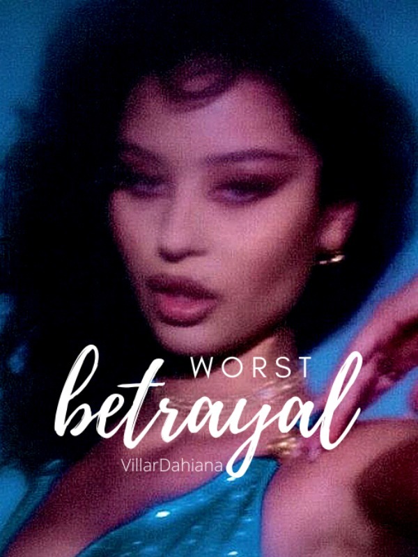 Worst Betrayal