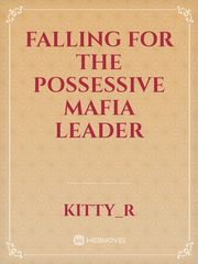 Falling for the possessive Mafia leader Book