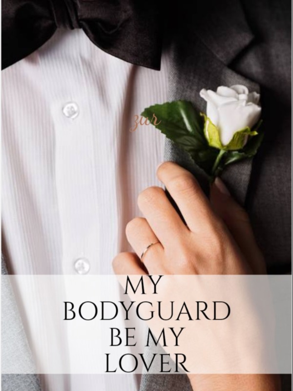 My bodyguard be my lover