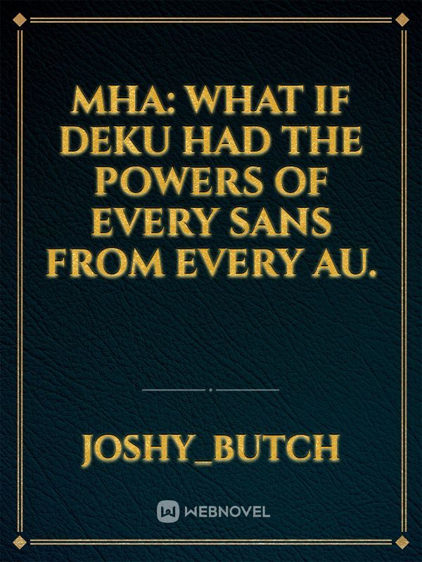 MHA: What if deku had the powers of every sans from every AU.