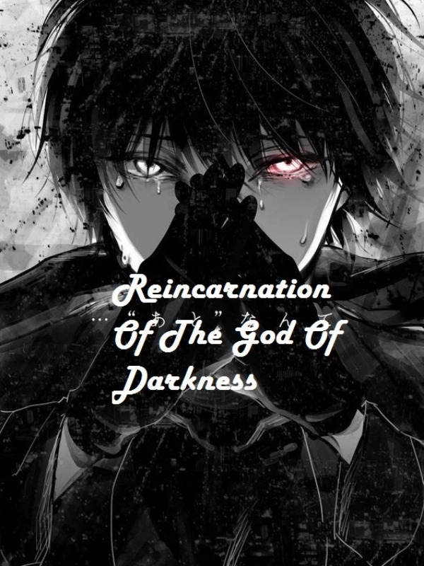 Reincarnation Of The God Of Darkness