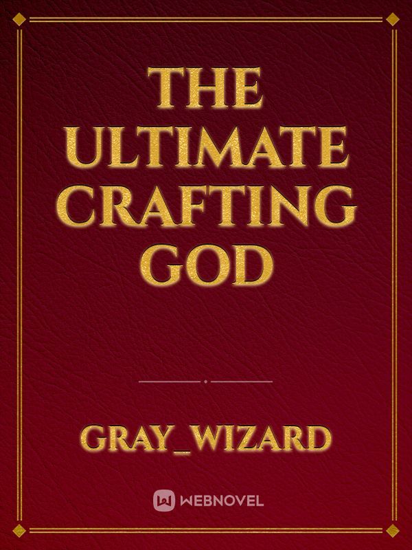 The Ultimate Crafting God