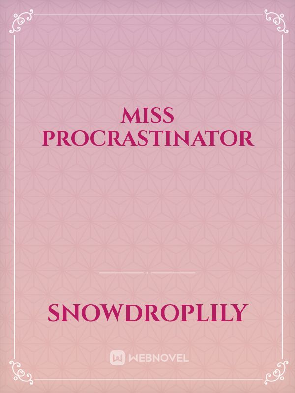 Miss Procrastinator