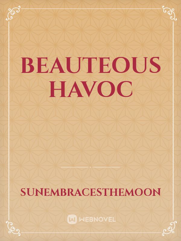 Beauteous Havoc