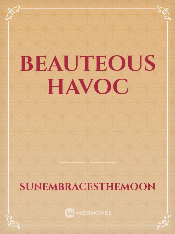 Beauteous Havoc