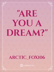 "Are you a dream?" Book