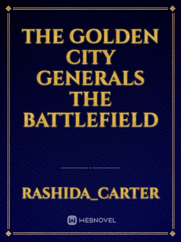 the Golden City generals the battlefield