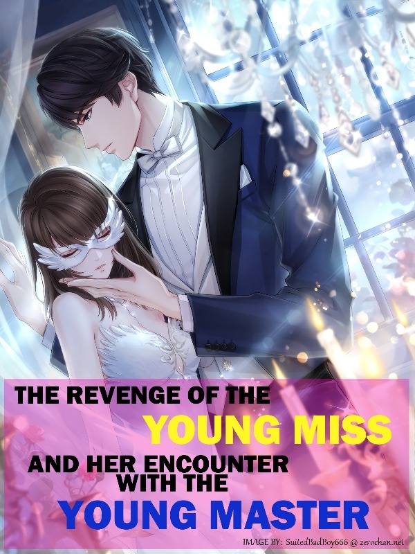 The Revenge Of The Young Miss and Her Encounter With The Young Master