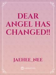Dear Angel Has Changed!! Book