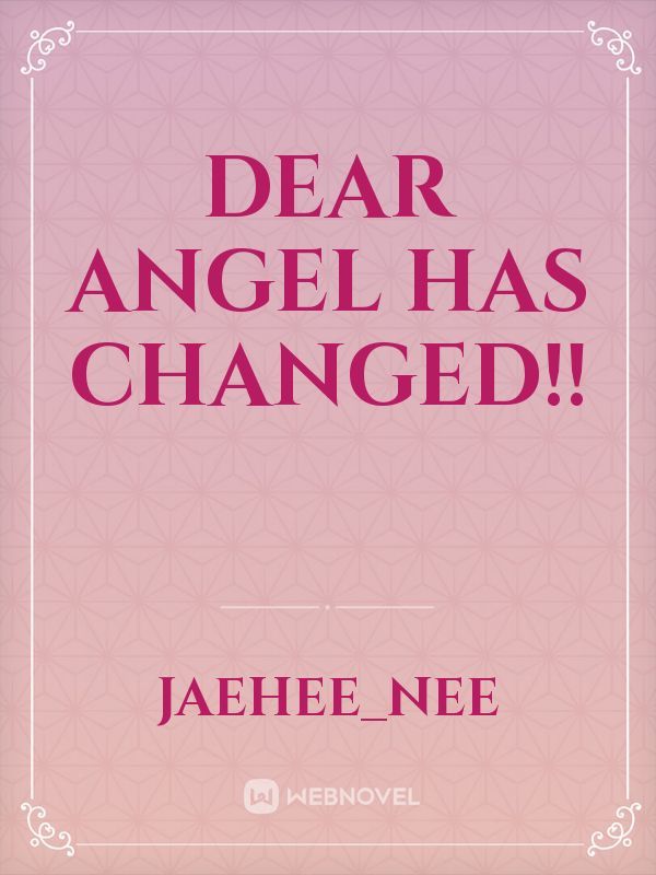 Dear Angel Has Changed!! Book