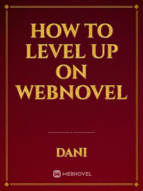 How to level up on Webnovel Book