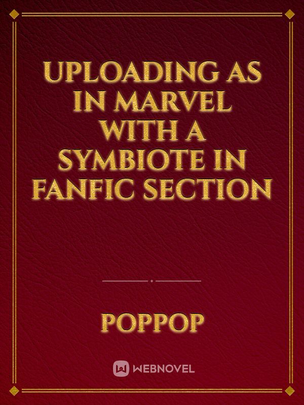 Uploading as In Marvel With A Symbiote in Fanfic section