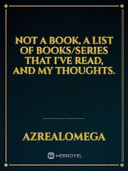 NOT A BOOK, a list of books/series that I've read, and my thoughts. Book
