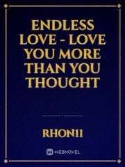 Endless Love - love you more than you thought Book