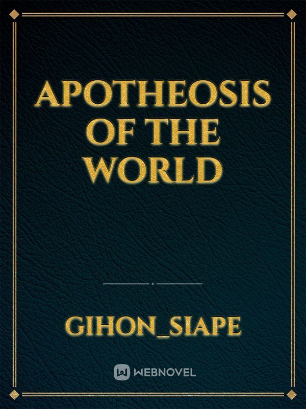 Apotheosis Of The World
