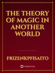 THE THEORY OF MAGIC IN ANOTHER WORLD Book