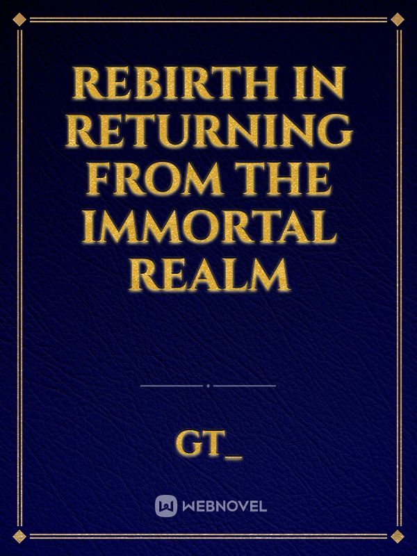 Rebirth In Returning From the Immortal Realm