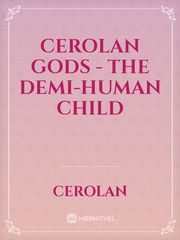 Cerolan Gods -
The demi-human Child Book