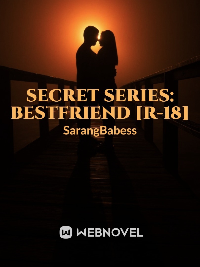 Secret Series: Bestfriend [R-18]