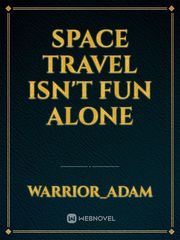 Space travel isn't fun Alone Book