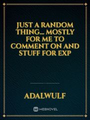 just a random thing... mostly for me to comment on and stuff for exp Book