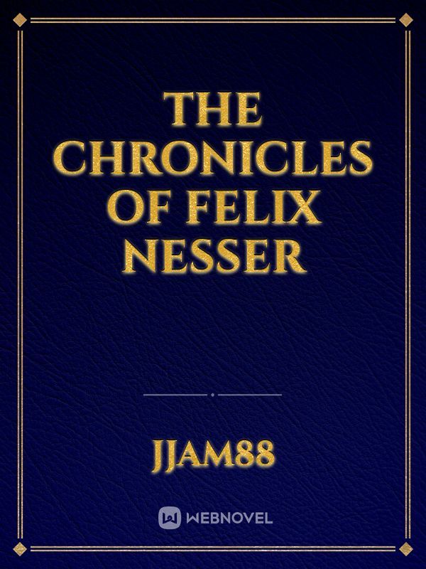 The Chronicles of Felix Nesser Book
