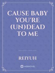 Cause Baby You're (Un)Dead To Me Book