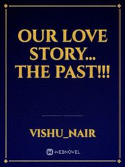 OUR LOVE STORY... THE PAST!!! Book
