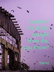Captain? It's all for naught if we die, you know? Book