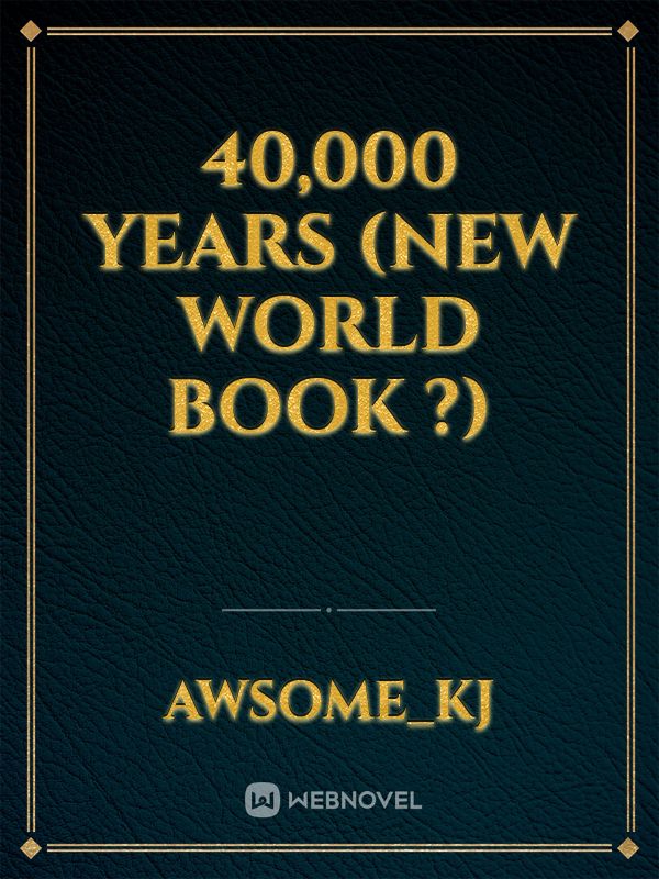 40,000 years (new world book ?) Book