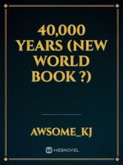 40,000 years (new world book ?) Book