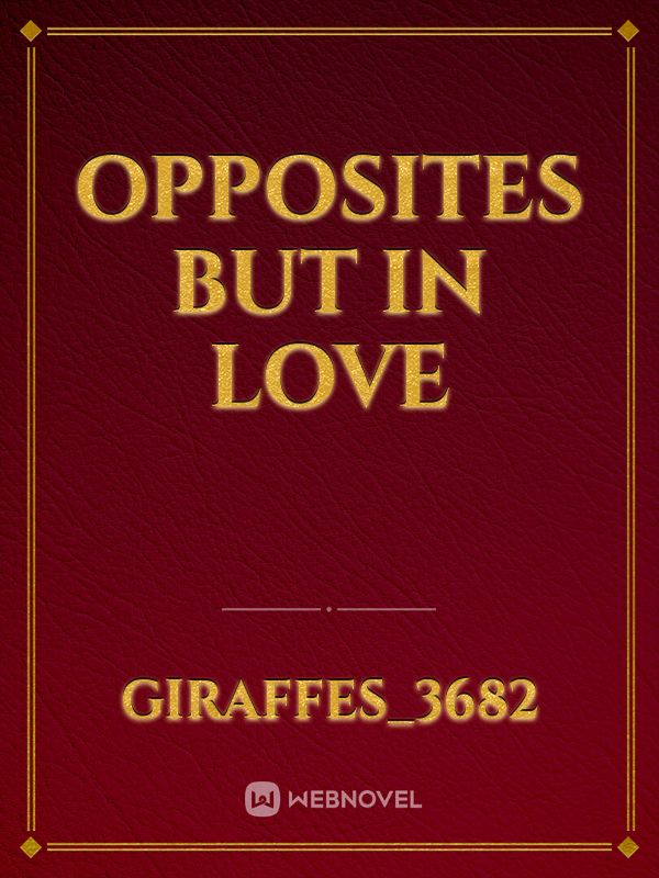 Opposites but in love Book