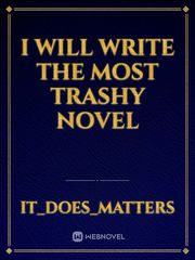 I will write the most trashy novel Book