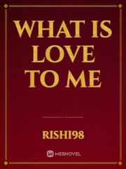 What is love to me Book